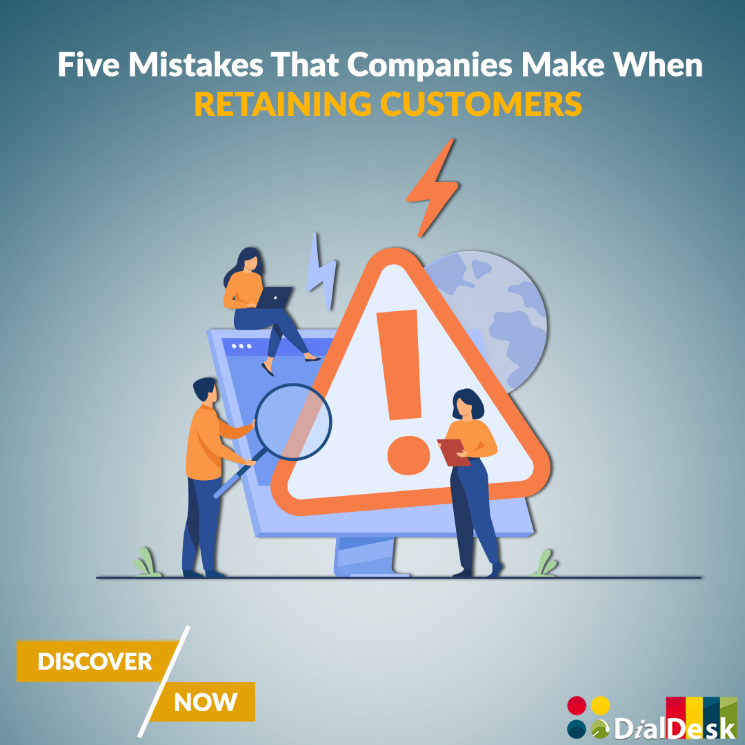 Retaining customers: 5 mistakes companies make