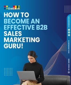How To Become An Effective B2B Sales Marketing Guru!
